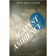 Against Ambience and Other Essays 9781501310324