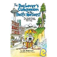 The Dog Lover's Companion to the Pacific Northwest 9781598800326