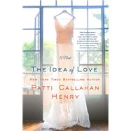 The Idea of Love A Novel 9781250040329