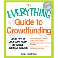 The Everything Guide to Crowdfunding 9781440550331