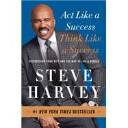 Act Like a Success, Think Like a Success: Discovering Your Gift and the Way to Life's Riches 9780062220332