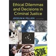 Ethical Dilemmas And Decisions In Criminal Justice 9780495600336