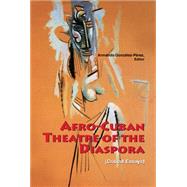 Afro-Cuban Theatre of the Diaspora 9780981930336