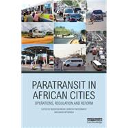 Paratransit in African Cities: Operations, Regulation and Reform 9780415870337