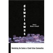 Downtowns: Revitalizing the Centers of Small Urban Communities 9781138880337