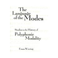 The Language of the Modes: Studies in the History of Polyphonic Modality 9781138870338