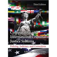Comparative and International Criminal Justice Systems: Policing, Judiciary, and Corrections, Third Edition 9781466560338