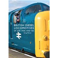 British Diesel Locomotives of the 1950s and ‘60s 9781784420338