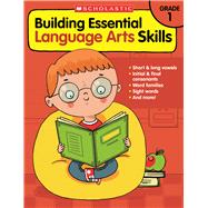 Building Essential Language Arts Skills: Grade 1 9780545850339