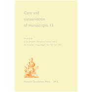 Care and Conservation of Manuscripts 13: Proceedings of the Thirteenth International Seminar Held at the University of Copenhagen 13th-15th April 2011 9788763540339