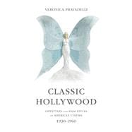 Classic Hollywood: Lifestyles and Film Styles of American Cinema, 1930-1960 9780252080340