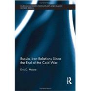 RussiaûIran Relations Since the End of the Cold War 9780415740340