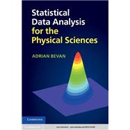 Statistical Data Analysis for the Physical Sciences