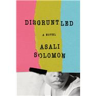 Disgruntled A Novel 9780374140342