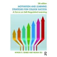 Motivation and Learning Strategies for College Success: A Focus on Self-Regulated Learning 9781138850347