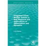 Integrated Urban Models Volume 2: New Research and Applications of Optimization and Dynamics (Routledge Revivals) 9780415750349