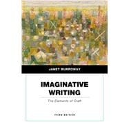 Imaginative Writing The Elements of Craft (Penguin Academics Series) 9780205750351