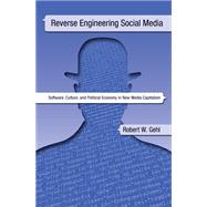 Reverse Engineering Social Media 9781439910351