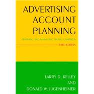 Advertising Account Planning: Planning and Managing an IMC Campaign 9780765640352
