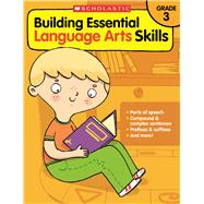 Building Essential Language Arts Skills: Grade 3 9780545850353