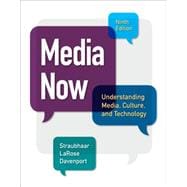 Media Now Understanding Media, Culture, and Technology 9781305080355