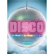 Disco The Music, The Times, The Era 9781402780356