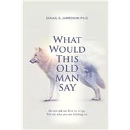 What Would This Old Man Say 9781728340357