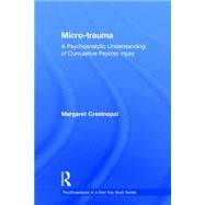 Micro-trauma: A Psychoanalytic understanding of cumulative psychic injury 9780415800358
