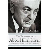 The Downfall of Abba Hillel Silver and the Foundation of Israel 9780815610359