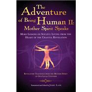 Mother Spirit Speaks: More Lessons on Soulful Living from the Heart of the Urantia Revelation 9781579830359