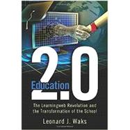Education 2.0: The Learningweb Revolution and the Transformation of the School 9781612050362