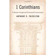 First Corinthians: A Shorter Exegetical and Pastoral Commentary 9780802840363