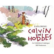 Exploring Calvin and Hobbes An Exhibition Catalogue 9781449460365