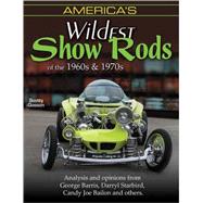 Americas Wildest Show Rods of the 1960s & 1970s 9781613250365
