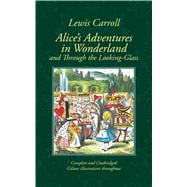 Alice's Adventures in Wonderland & Through the Looking-Glass and What Alice Found There 9781907360367