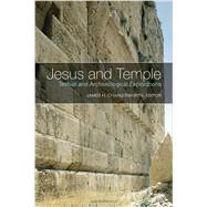 Jesus and Temple: Textual and Archaeological Explorations 9781451480368
