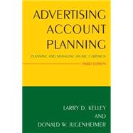 Advertising Account Planning: Planning and Managing an IMC Campaign 9780765640369