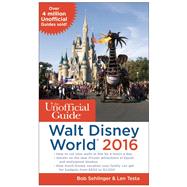 The Unofficial Guide to Walt Disney World 2016 9781628090369