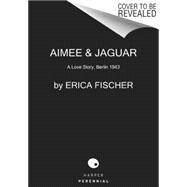 Aimee & Jaguar: A Love Story, Berlin 1943 9780062390370