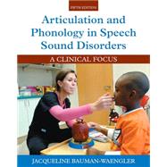 Articulation and Phonology in Speech Sound Disorders A Clinical Focus 9780133810370