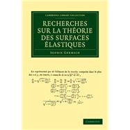 Recherches Sur La Theorie Des Surfaces Elastiques 9781108050371