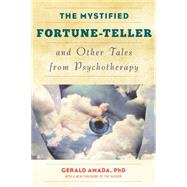 The Mystified Fortune-teller and Other Tales from Psychotherapy 9781630760373