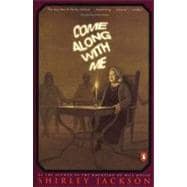 Come Along With Me: Part of a Novel, Sixteen Stories, and Three Lectures
