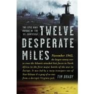 Twelve Desperate Miles : The Epic World War II Voyage of the SS Contessa 9780307590374