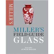 Miller's Field Guide: Glass 9781784720377