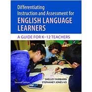 Differentiating Instruction and Assessment for English Language Learners : A Guide for K - 12 Teachers 9781934000380