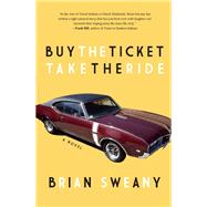 Buy the Ticket, Take the Ride A Novel 9781942600381