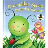 Caterpillar Spring, Butterfly Summer 10th Anniversary Edition 9780794430382