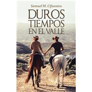 Duros Tiempos En El Valle 9781506530383
