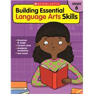 Building Essential Language Arts Skills: Grade 6 9780545850384